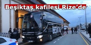 Beşiktaş kafilesi Rize’de