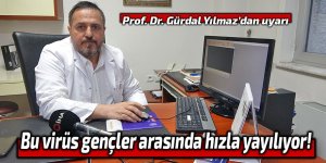 Bu virüs gençler arasında hızla yayılıyor!