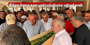 Bilge hoca son yolculuğuna uğurlandı