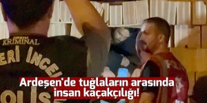 Ardeşen'de tuğlaların arasında insan kaçakçılığı!