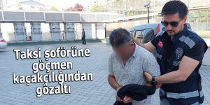 Taksi şoförüne göçmen kaçakçılığından gözaltı