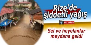 Rize'de şiddetli yağış sonrası heyelanlar meydana geldi