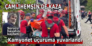 Çamlıhemşin'de kamyonet uçuruma yuvarlandı: 1 ölü