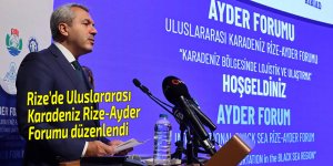 Rize’de Uluslararası Karadeniz Rize-Ayder Forumu düzenlendi