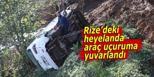 Rize’deki heyelanda araç uçuruma yuvarlandı