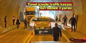 Tünel içinde trafik kazası: Biri bebek 3 yaralı