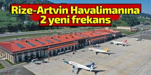 Rize-Artvin Havalimanına 2 yeni frekans