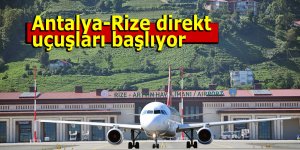 Antalya-Rize direkt uçuşları başlıyor