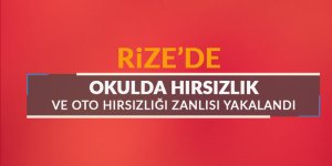 Rize'de 'okulda hırsızlık ve oto hırsızlığı' zanlısı yakalandı