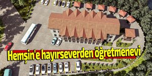 Hemşin'e hayırseverden öğretmenevi