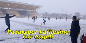 Pazarspor kafilesine kar engeli