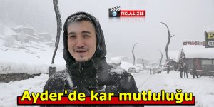 Ayder'de kar mutluluğu