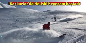 Kaçkarlar'da Heliski heyecanı başladı