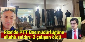 Rize’de PTT Başmüdürlüğünde silahlı saldırı: 2 çalışan öldü