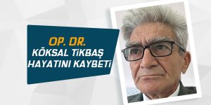 Op. Doktor Köksal Tikbaş hayatını kaybetti