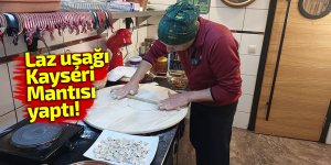 Laz uşağı Kayseri Mantısı yaptı!