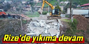 Rize'de yıkıma devam