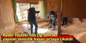 Ayder Yaylası’nda çığ sonrası yapılan temizlik hasarı ortaya çıkardı