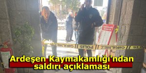 Ardeşen Kaymakamlığı'ndan saldırı açıklaması