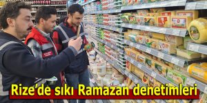 Rize'de Ramazan öncesi sıkı denetimler