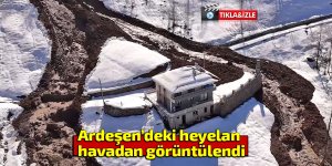 Ardeşen’deki heyelan havadan görüntülendi