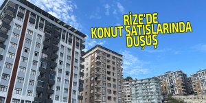 RİZE'DE KONUT SATIŞLARINDA DÜŞÜŞ