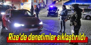 Rize'de denetimler sıklaştırıldı