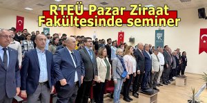 RTEÜ Pazar Ziraat Fakültesinde seminer