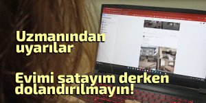  "Evimi satayım" derken dolandırılmayın!