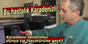 Karadeniz sendromu, dünya tıp literatürüne geçti!