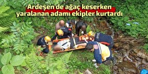 Ardeşen'de ağaç keserken yaralanan adamı ekipler kurtardı