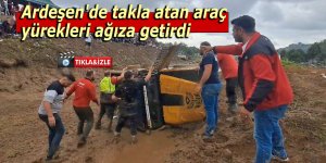 Ardeşen'de takla atan araç yürekleri ağıza getirdi