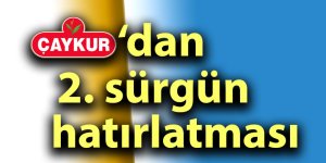 Çaykur'dan 2. sürgün hatırlatması
