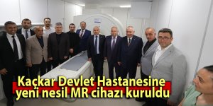 Kaçkar Devlet Hastanesine yeni nesil MR cihazı kuruldu