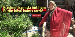 Rizelinin kamışla imtihanı: Bütün köyü sardı!