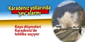  Karadeniz yollarında ‘şev' alarmı