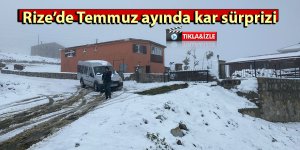 Rize’de Temmuz ayında kar sürprizi