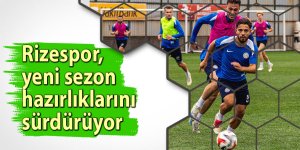 Rizespor, yeni sezon hazırlıklarını sürdürüyor