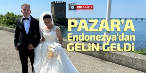 Pazar'a Endonezya'dan gelin