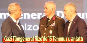 Gazi Tümgeneral Rize'de 15 Temmuz'u anlattı