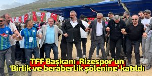 TFF Başkanı  Rizespor’un ‘Birlik ve beraberlik şölenine’ katıldı