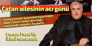 Çatan ailesinin acı günü