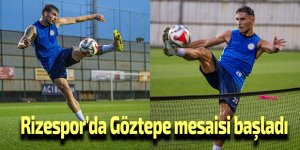 Rizespor’da Göztepe mesaisi başladı