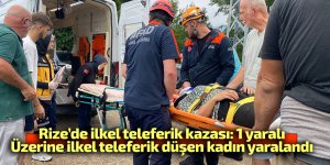 Rize’de ilkel teleferik kazası: 1 yaralı