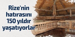 Rize'nin hatırasını 150 yıldır yaşatıyorlar