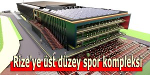 Rize'ye üst düzey spor kompleksi