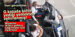 O kazada, şoför yediği yemekten zehirlenmiş