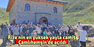 Rize'nin en yüksek yayla camisi Çamlıhemşin'de açıldı