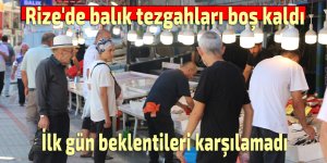 Rize'de balık tezgahları boş kaldı