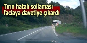 Tırın hatalı sollaması faciaya davetiye çıkardı